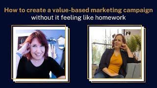 How to create a value-based marketing campaign without it feeling like homework - with Megan Brame