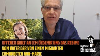 Offener Brief an Cem Özdemir und das Regime vom Vater der von einem Migranten ermordeten Ann-Marie