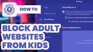 How to Block Adult Websites From Kids (2024) - Easy Guide