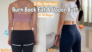 6 Min Burn LOWER BACK FAT & UPPER BUTT  in 14 DAYS at Home (๑˃̵ᴗ˂̵)و