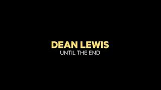 Dean Lewis - Until The End (Lyric Video)