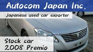 2008 TOYOTA PREMIO NZT260 Autocom Japan stock car Japanese Used Car Exporter 606229