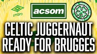 Brendan Rodgers' Celtic juggernaut is in full flow for Club Brugge / A Celtic State of Mind / ACSOM