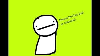 dream but hes bad at minecraft (Blazing Playground Collab)