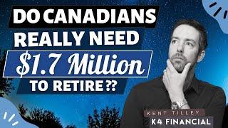 Do Canadians Really Need 1.7 Million to Retire?