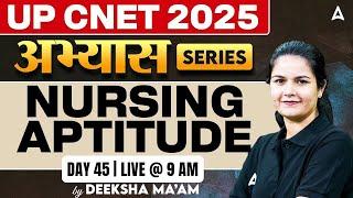 UP CNET 2025 | UP CNET Nursing Aptitude MCQ Questions Day 45 | By Deeksha Mam