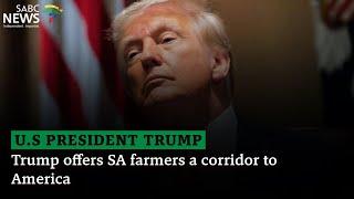 Trump offers SA farmers a corridor to America