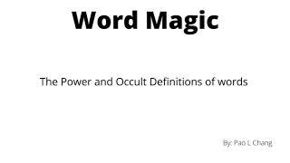 Word Magic: The Power and Occult Definitions of words New audiobook page coming with many books!