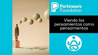 Lunes de Atención Plena: Viendo los pensamientos como pensamientos | Parkinson's Foundation