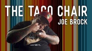 The Taco Chair - Joe Brock - S2 E4