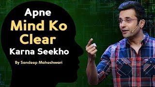 Apne Mind Ko Clear Karna Seekho - By Sandeep Maheshwari I Mind Mapping Technique