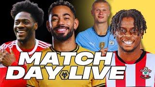 Match Day Live-Manchester City v Brighton/ Southampton v Wolves