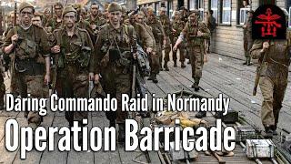 Operation Barricade: The Forgotten Commando Raid in Normandy | August 1942