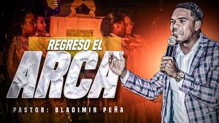 PASTOR: BLADIMIR PEÑA - EL REGRESO DEL ARCA