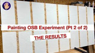 Testing Out Different Methods of Painting OSB (Pt 2 of 2) THE RESULTS