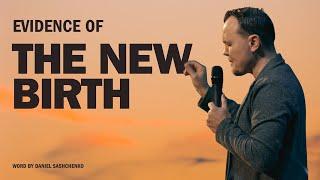 04.21.24 Evidence of the New Birth - Daniel Sashchenko | Good News Church