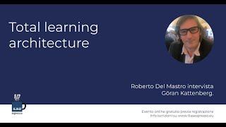 Total Learning Architecture - Göran Kattenberg