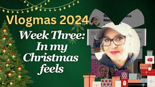 Vlogmas 2024 | Week Three | In my Christmas Feels!! 