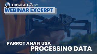 DSLRPros | Parrot Webinar Excerpt | ANAFI USA Data Processing
