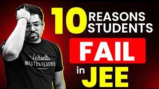 10 Reasons Why Students Fail in JEE? | JEE 2025 Preparation | Harsh Sir