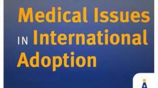 Medical Issues in International Adoption - online course from AdoptionLearningPartners.org