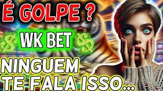  WKBET É SEGURO? WKBET PAGA? WKBET  MELHOR CASA PARA FORRAR A BANCA HOJE MESMO