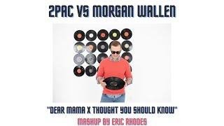 2pac vs Morgan Wallen - "Dear Mama vs Thought You Should Know (DJ Eric Rhodes Mashup)