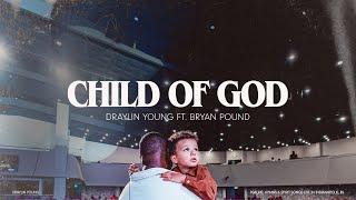 Draylin Young - Child Of God (feat. Bryan Pound) [Official Video]