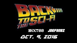 Coming Soon: BACK TO THE SCI-FI! HCC788 and JoeFan82 - Oct 9, 2016