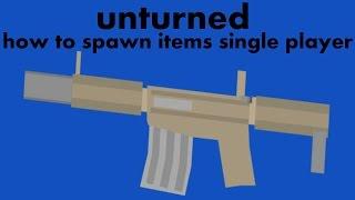 Unturned How To Spawn Items In Single Player