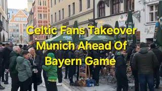 Celtic Fans Takeover Munich Ahead Of Bayern Game