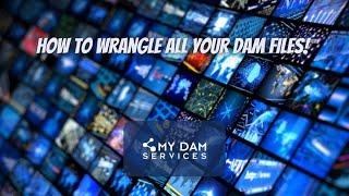 How to Wrangle All of your DAM Files!