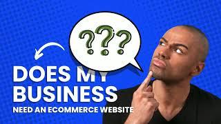 Why your business should get an ecommerce website