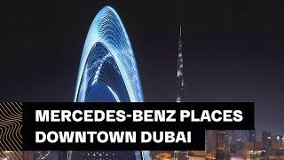 Mercedes-Benz Places Downtown Dubai by Binghatti