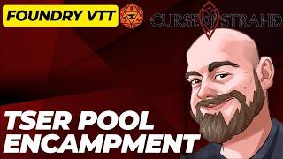 Curse of Strahd Foundry VTT Showcase - The Tser Pool Encampment