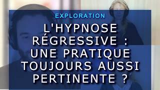 22- ENQUÊTE: L'HYPNOSE RÉGRESSIVE: UNE PRATIQUE TOUJOURS PERTINENTE? QUELLE (R)ÉVOLUTION?