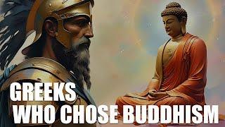 Greeks Who CHOSE Buddhism? A Forgotten Chapter