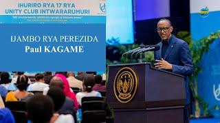 LIVE: IJAMBO RYA PEREZIDA PAUL KAGAME MU IHURIRO RYA 17 RYA UNITY CLUB INTWARARUMURI