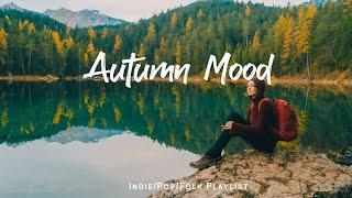 Autumn Mood  Comfortable music that makes you feel positive  / An Indie/Pop/Folk/Acoustic Playlist