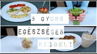 5 GYORS ÉS EGÉSZSÉGES REGGELI A HÉTKÖZNAPOKRA!