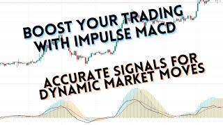 Boost Your Trading with Impulse MACD: Accurate Signals for Dynamic Market Moves
