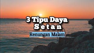 3 Tipu Daya Setan - Renungan dan Doa Malam Suara Injil 28/9/2024