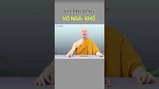 Hiểu đúng về Vô Thường - Khổ - Vô Ngã  #thiền_sư_nguyên_tuệ