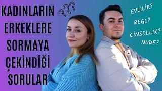 KADINLARIN ERKEKLERE SORMAYA ÇEKİNDİĞİ SORULARI SORDUM | Cinsellik, Evlilik, Regl, Nude Atma...