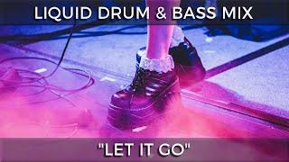 ► Liquid Drum & Bass Mix - "Let It Go" - July 2024