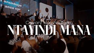 NTAYINDI MANA (official video )by CALVARY WORSHIP TEAM