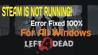 Left 4 Dead: Steam is not Running Error Fixed for all Windows| 100% Solution