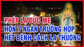 PHÉP LẠ ĐỨC MẸ: Hơn 7 Ngàn Bệnh Nhân Hết Bệnh Cách Lạ Thường - Ave Maria