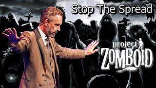 Jordan Peterson Stops The Spread Of The Zombie Virus - Project Zomboid