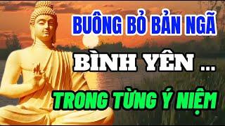 Buông Bỏ Bản Ngã - Bình Yên Trong Từng Ý Niệm - Một đời An Nhiên - Suy Ngẫm Cuộc Sống - Lời Phật Dạy